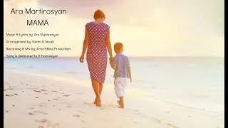 Ara Martirosyan - MAMA -2018-[Official]