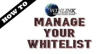 How to Manage your Winlink Whitelist