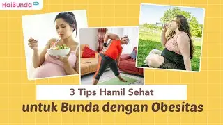 3 Tips Hamil Sehat untuk Bunda dengan Obesitas