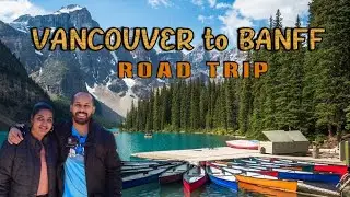 VANCOUVER TO BANFF ROAD TRIP DRIVE | BANFF TOP ATTRACTIONS | BANFF TRAVEL GUIDE