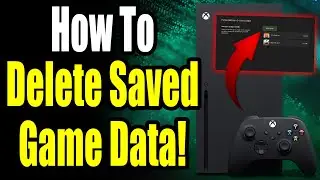 How to Delete Saved Game Data on Xbox Series X/S (For Beginners!)