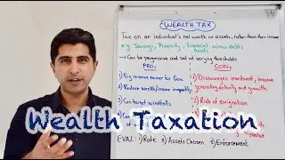 Wealth Taxation - Pros, Cons and Evaluation