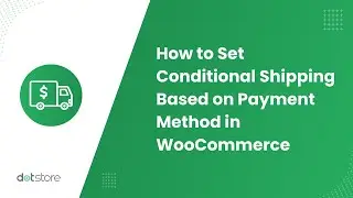 How to Set Conditional Shipping Based on the Payments Method 💸