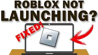 How to Fix Roblox Not Launching