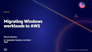 AWS AMER Summit May 2021 | Migrating Windows workloads to AWS