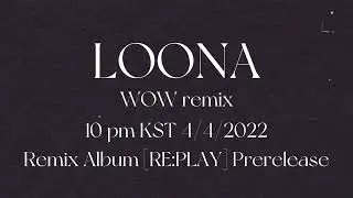 LOONA ‘WOW’ teaser (clair de loona remix album [RE:PLAY] prerelease)