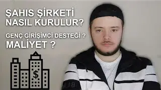 ŞAHIS ŞİRKETİ NASIL KURULUR ? - Maliyeti Nedir ? - Genç Girişimci Desteğinden Nasıl Yararlanırız ?