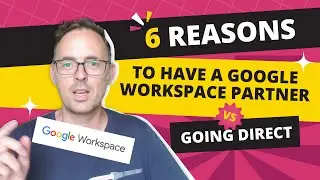 6 Reasons to have a Google Workspace Partner vs Going Direct