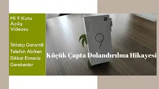 Xiaomi Mi 9 Kutu Açılış -Küçük Çapta DOLANDIRILDIK! ClickBait Değil- (İthalatçı Garanti Alınır Mı?)