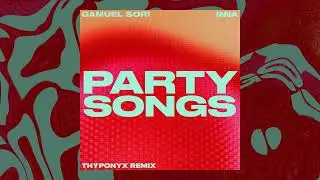 Gamuel Sori feat. INNA - Party Songs (THYPONYX Remix)