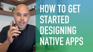 How to Get Started Designing Native Apps (No Experience)