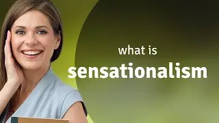 Sensationalism — what is SENSATIONALISM definition