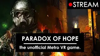 ̶M̶e̶t̶r̶o̶ ̶V̶R̶   Paradox of Hope: The VR Game you can't play anymore.