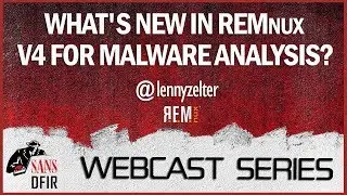 SANS DFIR Webcast  - Whats New in REMnux v4 for Malware Analysis?