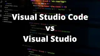 Visual Studio Code или Visual Studio? Что выбрать, в чем отличия.