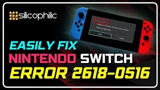 How to Fix Nintendo Switch Error 2618-0516 | Quick and Easy Solutions