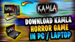 Download Kamla horror game in pc | Download Kamla horror game in laptop | Download Kamla for free