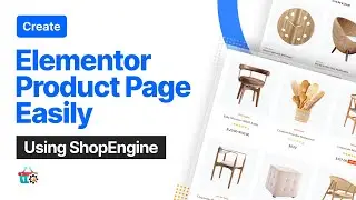 How to Create Elementor Product Page Easily using ShopEngine