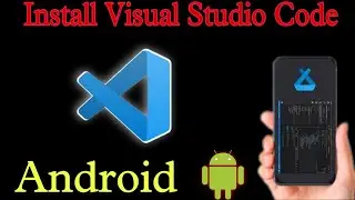 How to install Visual Code in Android | Install Visual code in Android mobile | Install VS Code