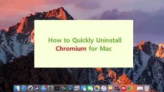 How to Quickly Uninstall Chromium for Mac