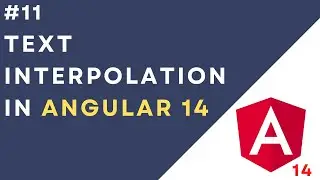 #11: Text Interpolation in Angular 14