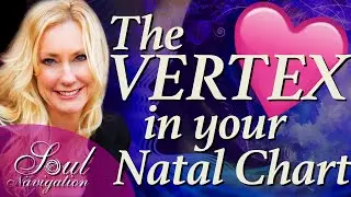 What is the Vertex in Astrology? Your Soulmates & Fated Encounters in the Natal Chart!