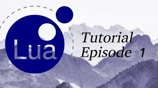 Lua Programming Tutorial | Episode 1 | The basics