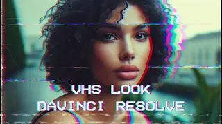 How to Create a Retro VHS Look in DaVinci Resolve - Vintage TV Effect Tutorial