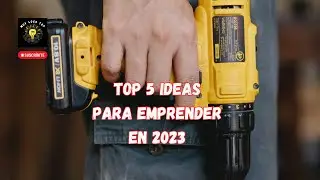 🔧🛠🔩COMO CAMBIAR TU VIDA-TOP 5 IDEAS PARA EMPRENDER EN 2023