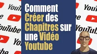 Comment Créer des Chapitres sur une Vidéo Youtube