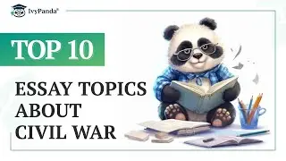 TOP-10 Essay Topics about Civil War