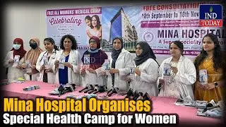 Mina Hospital Organises Special Health Camp for Women | IND Today