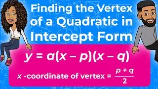 Finding the Vertex of a Quadratic in Intercept Form | Root form of Quadratics | Partners in Prime
