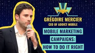 Mobile marketing campaigns: how to do it right - by Grégoire Mercier, CEO of Addict Mobile