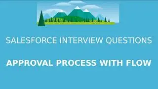 Salesforce Interview Questions  -  Approval Process with FLow