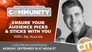 Ensure Your Audience Picks & Sticks With You | Ask the #CMWorld Community