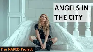 The Naked Project - ANGELS IN THE CITY