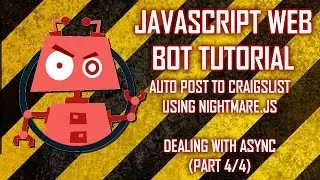 Web Bot Tutorial - Auto Post to Craigslist - 4/4 - Modules and Asynchronous Code with Nightmare.js