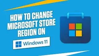 How to change Microsoft Store region on Windows 11