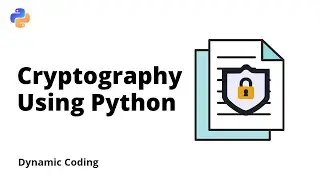 Cryptography using Python / encryption and decryption using python / Dynamic Coding