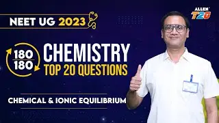 NEET UG 2023 🎯 Score 180/180 | Chemistry Top 20 Questions | Chemical & Ionic Equilibrium 