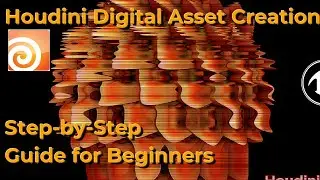 Houdini Digital Asset Creation Step-by-Step Guide for Beginners