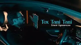 Ernest Ogannesyan - Tox Tani Tani