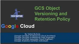 GCS Bucket protection || Object versioning and Retention Policy