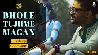 Bhole Tujhme Magan | Sundeep Gosswami | Hindi Shiv Bhajan | Sawan Shiv Songs 2022