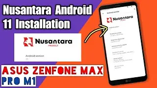 Nusantara Rom | Android 11 | Installation | Unofficial | Asus Zenfone Max Pro M1