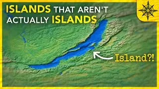 Islands That AREN'T Actually Islands