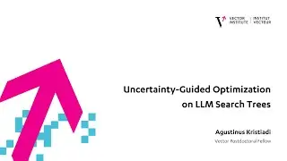 Agustinus Kristiadi - Uncertainty-Guided Optimization on LLM Search Tree