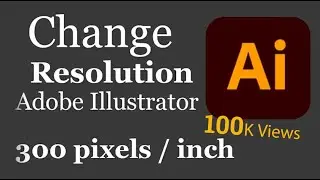 How to Change The Resolution of Your Design in Adobe illustrator | 72ppi to 300ppi