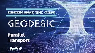 Geodesic | How we know Space Time is Curved? | General Relativity के बारे मे और detail मे जाने |